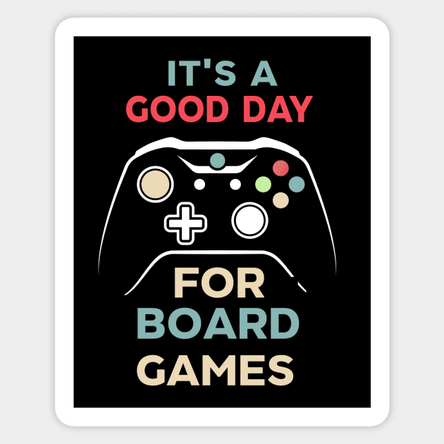 It's A Good Day For Board Games For Board gamers shirt - holiday for play game- gamer - Sticker by CoolFuture